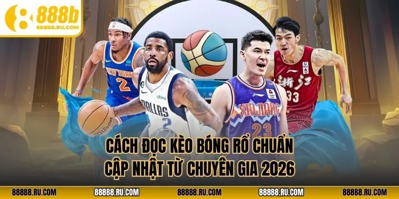 cách đọc kèo bóng rổ chuẩn