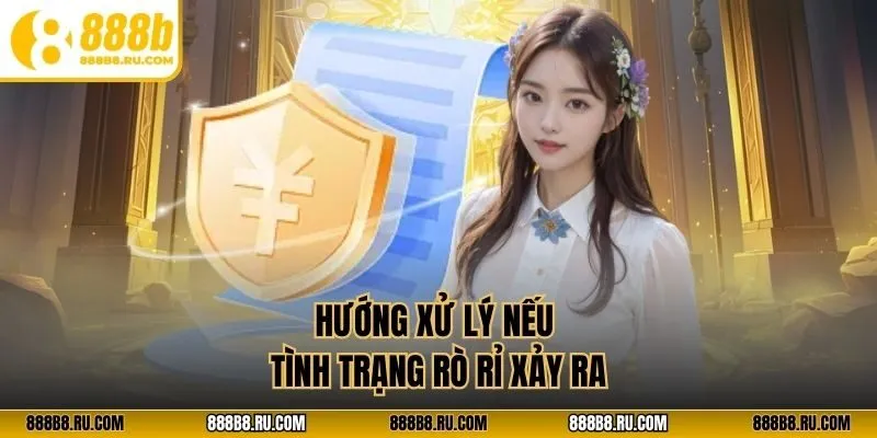 Hướng xử lý nếu tình trạng rò rỉ xảy ra