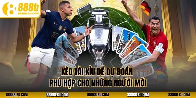 Kèo tài xỉu dễ dự đoán phù hợp cho những người mới