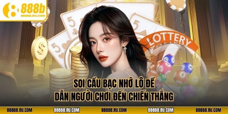 Soi cầu bạc nhớ lô đề